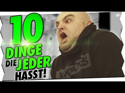 10 DINGE DIE JEDER HASST!