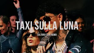 Tony Effe, Emma - TAXI SULLA LUNA (Cultorix Club Remix)