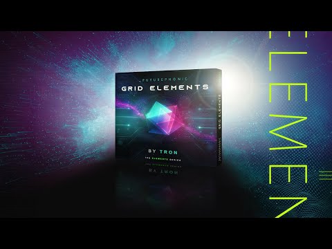 GRID ELEMENTS by Tron | The New Psychedelic Sample Pack from Futurephonic