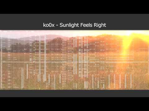 ko0x - Sunlight Feels Right