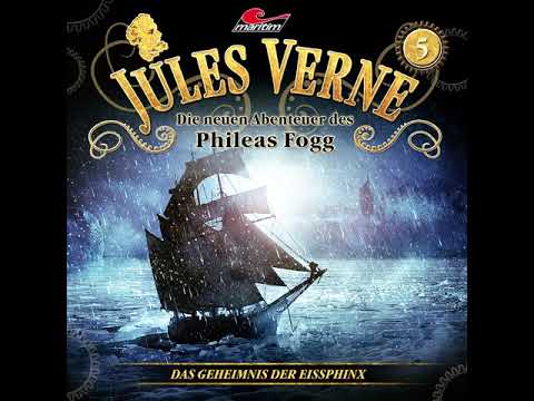 Jules Verne: Die neuen Abenteuer des Phileas Fogg - Folge 5: Das Geheimnis der Eissphinx (Komplett)