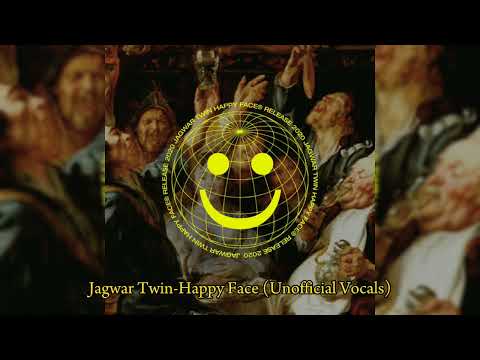 Jagwar Twin - Happy Face ( Unofficial Vocals )