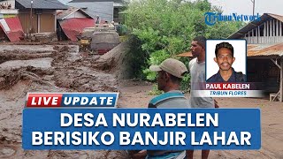 Banjir Lahar Dingin Gunung Lewotobi Sasar Nurabele, Pemda Flotim bareng BNPB Lakukan Mitigasi