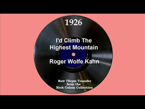 1926 Roger Wolfe Kahn - I’d Climb The Highest Mountain