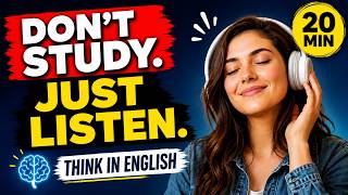 Think in English Naturally | 20-Minute Daily Practice | Speak English Every Day #LearnEnglish