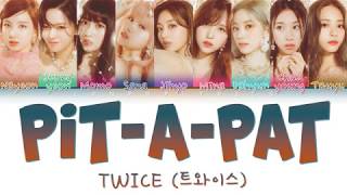 TWICE (트와이스) Pit A Pat Lyrics (Han|Rom|Eng) Color Coded