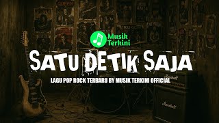Download lagu SATU DETIK SAJA - LAGU POP ROCK TERBARU BY MUSIK TERKINI  mp3