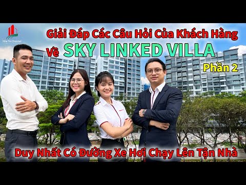 Phần 2- Giải Đáp Các Câu Hỏi Của Khách Hàng Về SKYLINKED VIILA-Duy Nhất Có Đường Chạy Xe Lên Tận Nhà