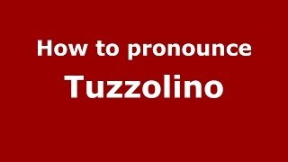 How to pronounce Tuzzolino