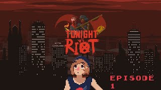 Tonight? WE RIOT! - Episode 1 (A new hope)