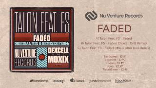 Talon Feat. FS - Faded (Inc. Dexcell / Moxix Remixes) [Release Mix: OUT NOW!]