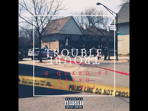 G Quazo - Trouble Ft CappoTaeskii Prod by DJKronicBeats
