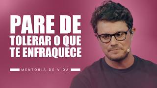 Pare de tolerar o que te enfraquece | Mentoria de vida | Deive Leonardo