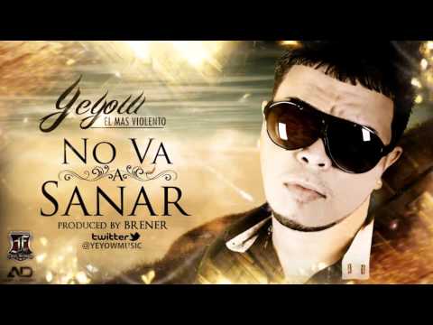 Yeyow El Mas Violento - No Va A Sanar (Prod. By Brenner) ★ NEW HD REGGAETON 2012 ★