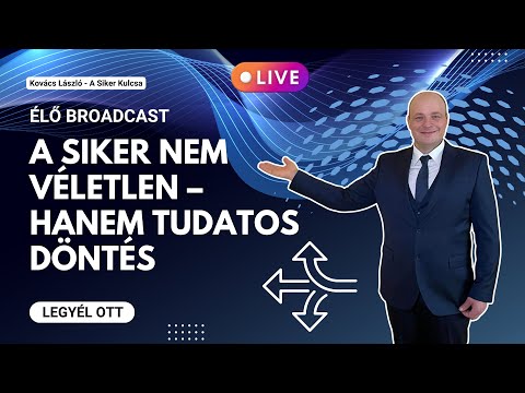 A Siker nem véletlen hanem tudatos döntés