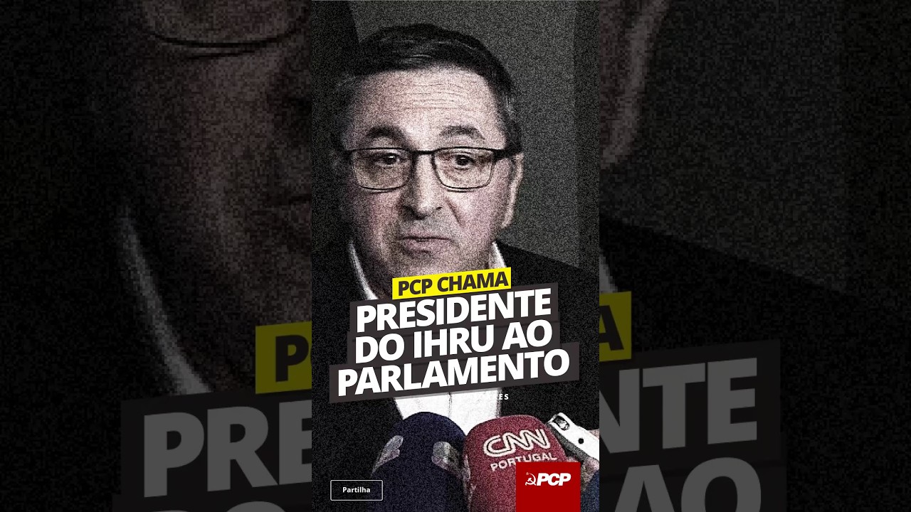 PCP chama o Presidente do IHRU ao Parlamento