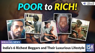 India’s 6 Richest Beggars and Their Luxurious Lifestyle