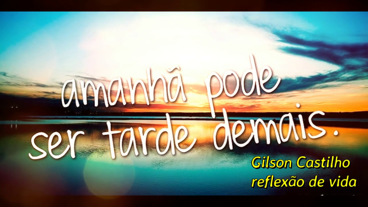 Se eu fosse morrer amanhã , o que voce me diria hoje?  (Reflexão Motivacional)