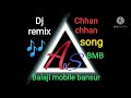 Chhan Chhan Renuka Pawar New Song Dj Remix Song Balaji Mobile Bansur BMB Vijay Mixing Point