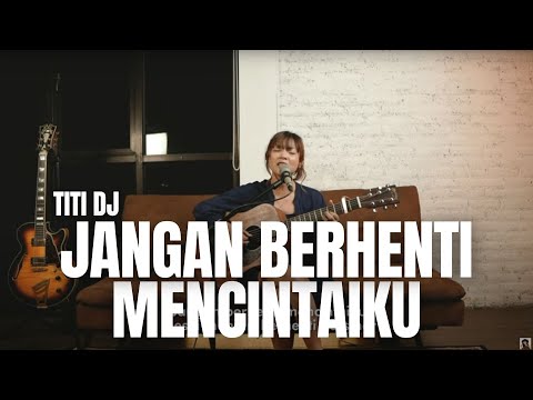 JANGAN BERHENTI MENCINTAIKU - TITI DJ | TAMI AULIA