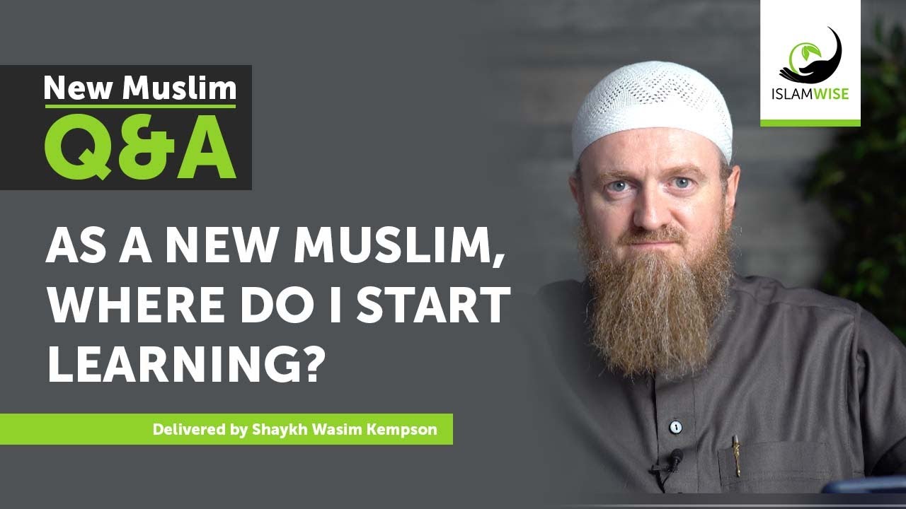 As a new Muslim, where do I start learning? - New Muslim Q&A