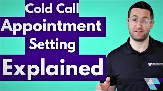 The What, Why, and How of Appointment Setting - Cold Calling 101