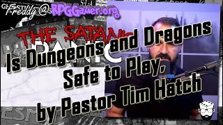 Is Dungeons & Dragons Safe to Play! (Pastor Tim Hatch) | Satanic Panic