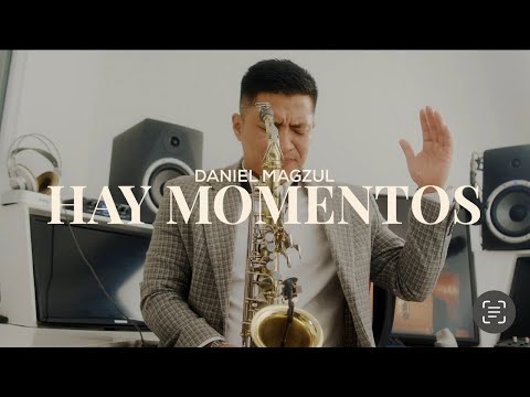 HAY MOMENTOS | SAXOFON INSTRUMENTAL | DANIEL MAGZUL | MUSICA PARA ORAR