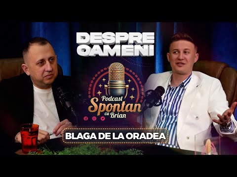 Blaga De la Oradea – Povestea unui artist iubit din Oradea | Spontan Cu Brian | Podcast #11
