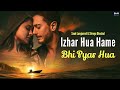 Izhar Hua Hame Bhi Pyar Hua (Official Video) Shreya Ghoshal | izhar hua mujhe bhi pyar hua full song