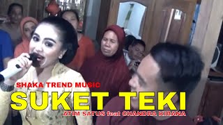 Download lagu SUKET TEKI || CHANDRA KIRANA Feat ATIM SUPRIADI || SHAKA TREND MUSIC mp3