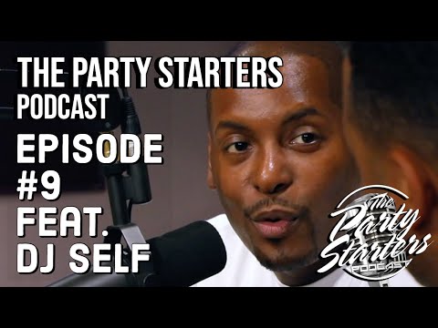The Party Starters Podcast Episode #9 feat. DJ Self & Rafi Malice