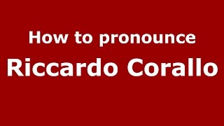How to pronounce Riccardo Corallo