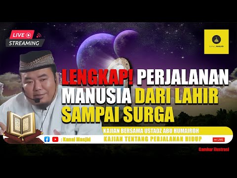 LENGKAP! PERJALANAN MANUSIA DARI LAHIR SAMPAI SURGA - USTADZ ABU HUMAIROH