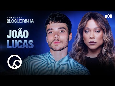 DE FRENTE COM BLOGUEIRINHA: JOÃO LUCAS - T4EP8 | @DiaTV