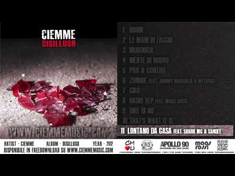 Ciemme - Lontano da casa (feat. Shark Emcee & Sandee) - Disilluso (2012)