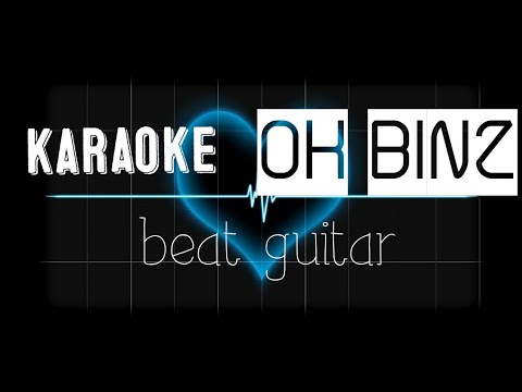 OK _ BINZ baet karaoke GUITAR ( khánh lương)
