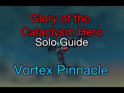 [WoW] How to: solo Glory of the Cataclysm Hero ep. 9/9 Vortex Pinnacle