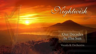 Nightwish - Our Decades In The Sun | Vocals &amp; Orchestra
