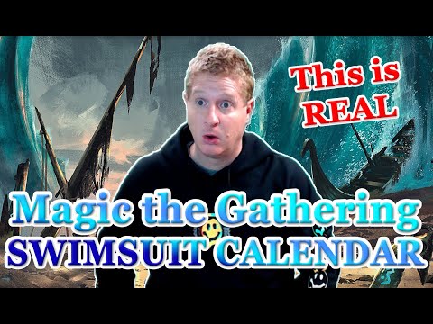 There is a Magic the Gathering SWIMSUIT CALENDAR