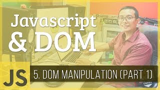 Javascript &amp; DOM #5 - DOM Manipulation (Part 1)