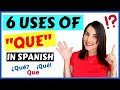 TOP 6 USES of QUE in SPANISH