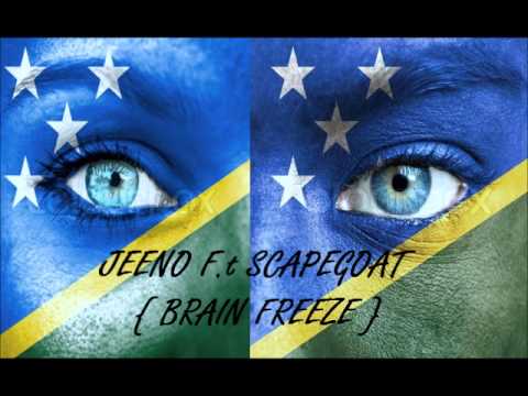 JEENO F.t SCAPEGOAT - BRAIN FREEZE (Solomon Islands Music 2015)