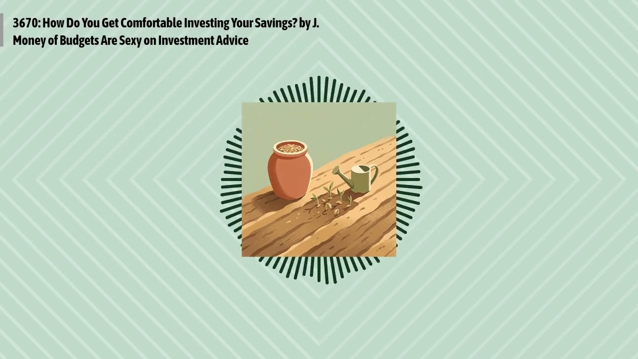 3670: How Do You Get Comfortable Investing Your Savings? by J. Money of Budgets Are Sexy on...