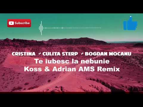Culita Sterp & Cristina Popa & Bogdan Mocanu - Te iubesc la nebunie (Bogdan & Remix 2020)