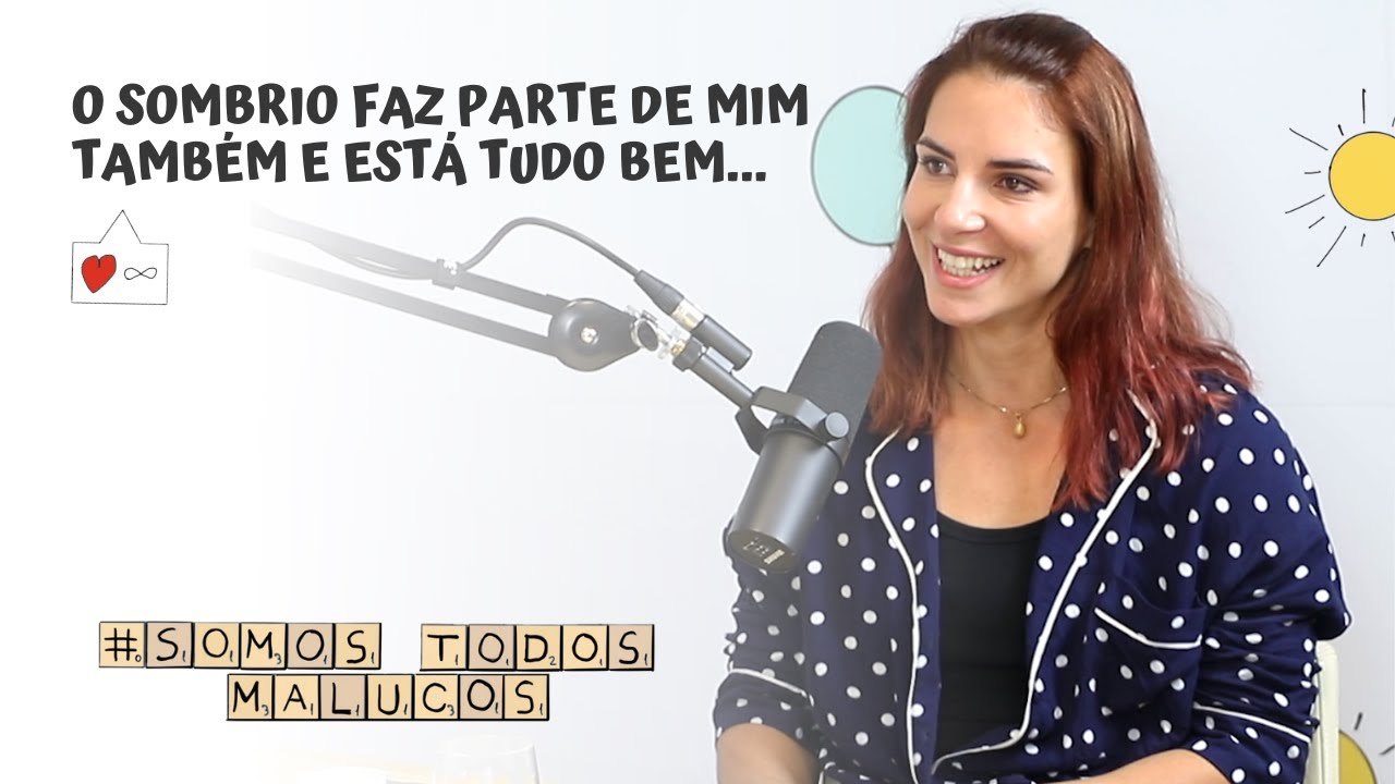 O Sombrio faz parte de mim também e está tudo bem... | Somos Todos Malucos #13