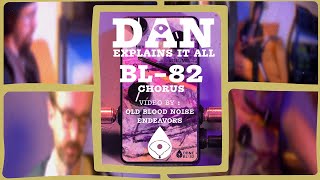 Video thumbnail for Dan Explains It All - BL-82 Chorus by Old Blood Noise Endeavors