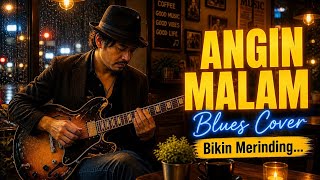 Download lagu Dengar Ini Malam Hari… Langsung Merinding! 😢 | Angin Malam - Broery Marantika Blues Cover  mp3