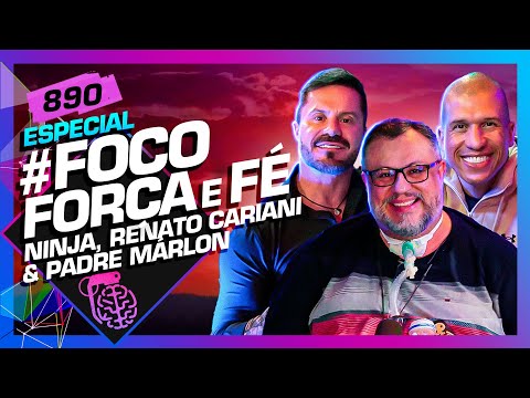 FOCO, FORÇA E FÉ: NINJA, RENATO CARIANI E PADRE MÁRLON - Inteligência Ltda. Podcast #890
