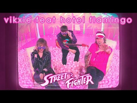 Vikxie STREET FIGHTER  feat. Hotel Flamingo